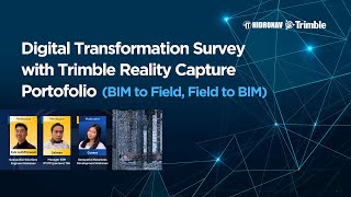 Digital Transformation Survey with Trimble Reality Capture Portofolio (Field to BIM, BIM to Field)