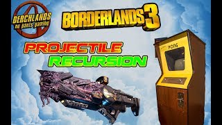 BORDERLANDS 3 | PROJECTILE RECURSION