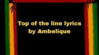 Top of the Line lyrics by Ambelique.