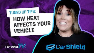 Tips & Tricks: How Heat Affects Your Vehicle