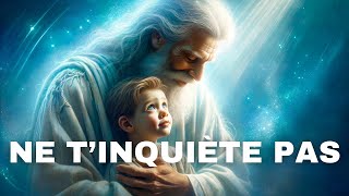 🔴➕ Ne T'inquiète pas  | Message De Dieu | Urgent | Message De Dieu Pour Toi