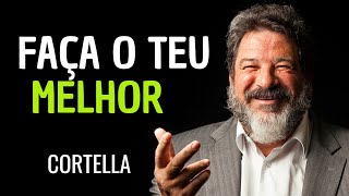 Mario Sergio Cortella - FAÇA O TEU MELHOR [motivação]