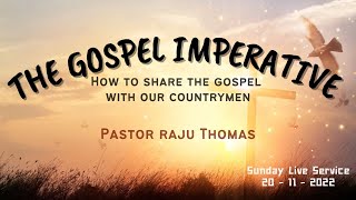 PFCC Sunday Service 20th Nov  - The Gospel Imperative-  Pastor Raju Thomas