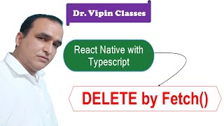 DELETE Data by Fetch API in React Native Typescript #30 | Dr Vipin Classes