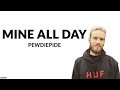 PewDiePie - Mine All Day (Lyrics)