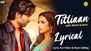 Titliaan Full HD Song with Blank Screen  Lyrics  | Harrdy Sandhu | Sargun Mehta | Afsana Khan