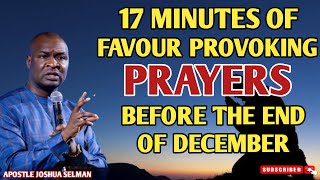 1 Hours Favour Provoking Prayers Before The End Of December Apostle