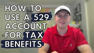 HOW TO USE A 529 ACCOUNT FOR TAX BENEFITS