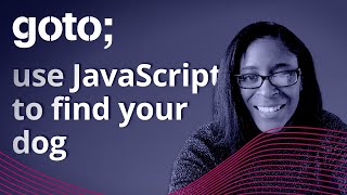 Using JavaScript to Find Your Dog • Milecia McGregor • GOTO 2021