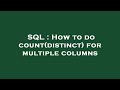 SQL : How to do count(distinct) for multiple columns