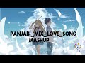 Panjabi Mix Love Song  [Mashup] | Present by - Love X Music