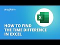 How To Calculate Time Difference in Excel? | Finding Time Difference In Excel Explained |Simplilearn