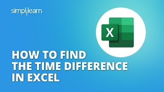 How To Calculate Time Difference in Excel? | Finding Time Difference In Excel Explained |Simplilearn