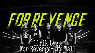 Lirik For Revenge-The Wall