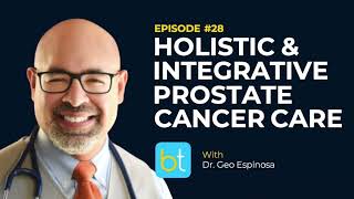Holistic & Integrative Approaches to Prostate Cancer w/ Dr. Geo Espinosa | BackTable Urology Ep. 28