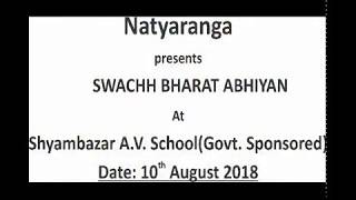 Natyaranga Presents Swachh Bharat Abhiyan in Shyambazar A.V. School