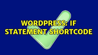 Wordpress: If statement shortcode (2 Solutions!!)