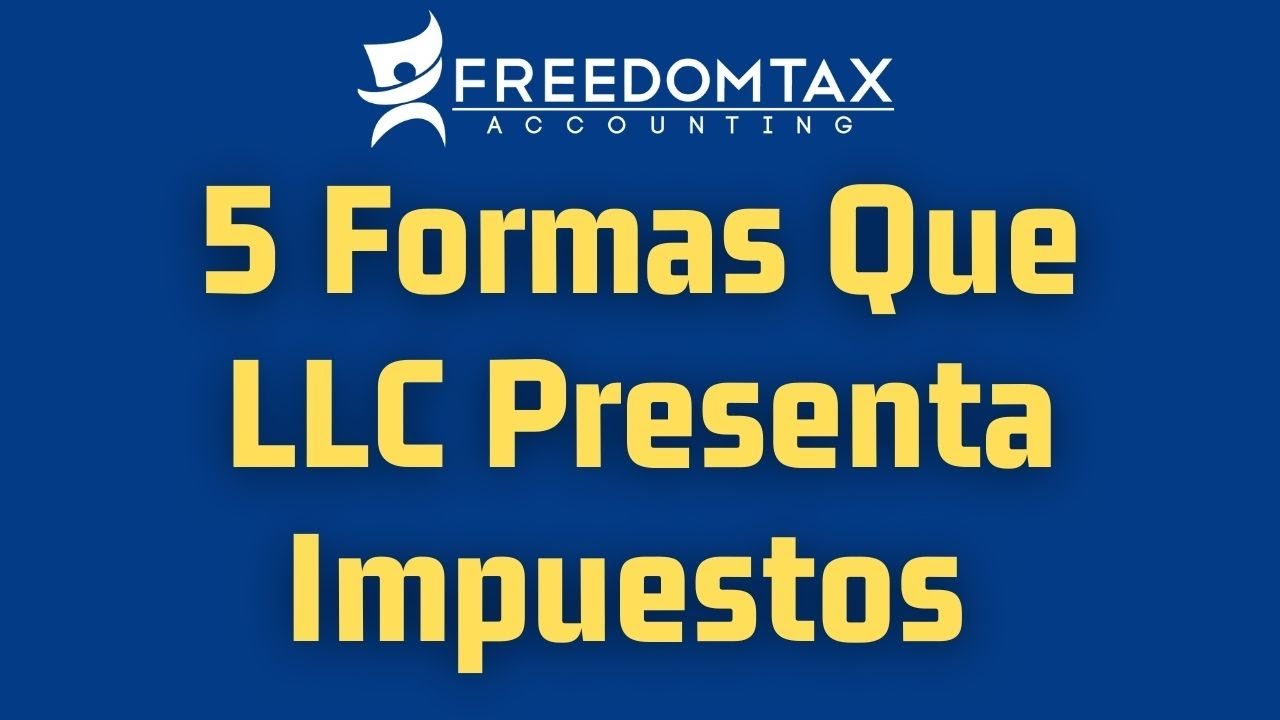 5 Formas Que Una Empresa LLC Puede Presentar Sus Impuestos - YouTube