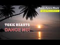 Toxic Hearts Forever Dance Mix