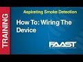 Aspirating - FAAST -- How To: Wiring The Device