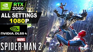 Marvel’s Spider-Man 2 | RTX 2060 | All Settings DLSS 4 Tested 1080P