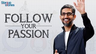 Sundar Pichai Inspirational Video | Follow Your Passion | Motivational Speech | Startup Stories