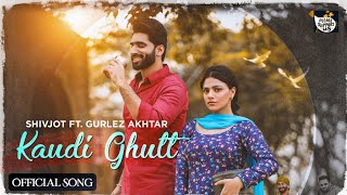 Kaudi Ghutt (Official Video) Shivjot Ft. Gurlez Akhtar | The Boss | Dose of Music