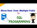 SHOW THE DATA FROM MULTIPLE TABLES IN SQL