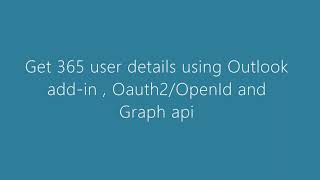 Get 365 User details using Outlook add-in , Oauth2/OpenId and  Graph api