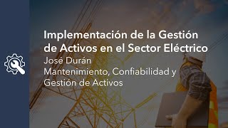 Webinar - Implementación de la Gestión de Activos en el Sector Eléctrico