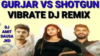 GURJAR VS SHOTGUN DJ REMIX | AMIT BAISLA | NEW GUJJAR DJ SONG 2020 | GURJAR SONG 2020 |DJ AMIT DAUSA