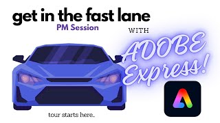 Wednesday Webinar: Get in the Fast Lane with ADOBE EXPRESS! PM Session