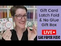 🔴 Gift Card Latch Fold & No Glue Gift Box - Episode 350