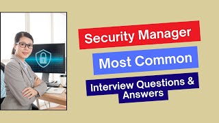 Security Manager Interview Questions and Answers for 2025