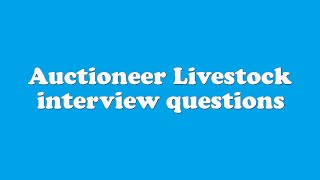 Auctioneer Livestock interview questions