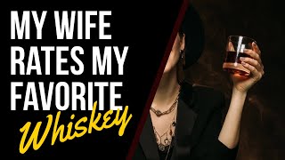 My Wife Rates The Best Whiskeys In My Collection! #whiskey #bourbon