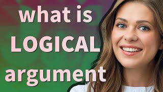 Logical argument | meaning of Logical argument