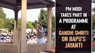 PM Modi takes part in a programme at Gandhi Smriti on Bapu's Jayanti