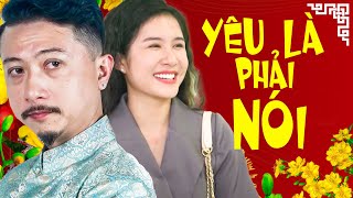 Phim Hài Tết 2025 - YÊU LÀ PHẢI NÓI | Phim Hài Tết Hứa Minh Đạt - Phim Tết Mới Mới Ra Lò