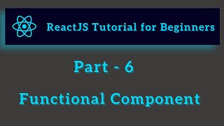ReactJS Tutorial for Beginners - Part 6 - Functional Component