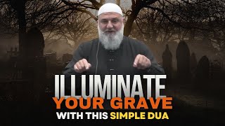 Illuminate Your Grave With this Simple Dua'a |  Ustadh Mohamad Baajour