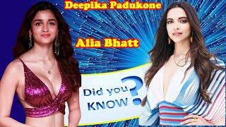 Alia Bhatt | Deepika Padukone | Some Rare About Alia Bhatt & Deepika Padukone