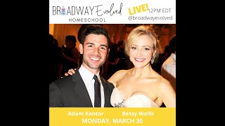 BroadwayEvolved Homeschool with Adam Kantor \u0026 Betsy Wolfe