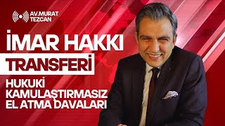 İmar Hakkı Transferi ve Kamulaştırmasız El Atma Davalarının Geleceği