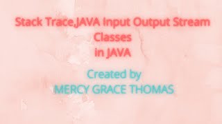 Stack Trace Element in JAVA,JAVA Input Java Output Stream Classes