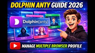 DOLPHIN ANTY GUIDE 2026 | MANAGE MULTIPLE BROWSER PROFILE