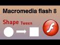 Shape Tween in macromedia flash 8 || Macromedia Flash 8 Tutorial