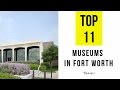 TOP 11  Best Museums in Fort Worth - Texas