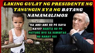 LAKING GULAT NG PRESIDENTE NGTANUNGIN SYA NG BATANG NAMAMALIMOS \