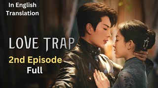 Love Trap Episode 2 full in English|Chinese drama love trap2024 2nd episode in English